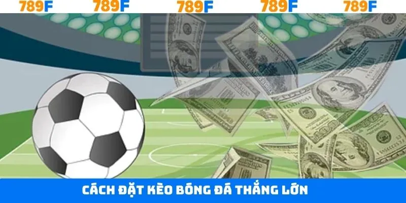 Chiến thuật thắng kèo bóng đá