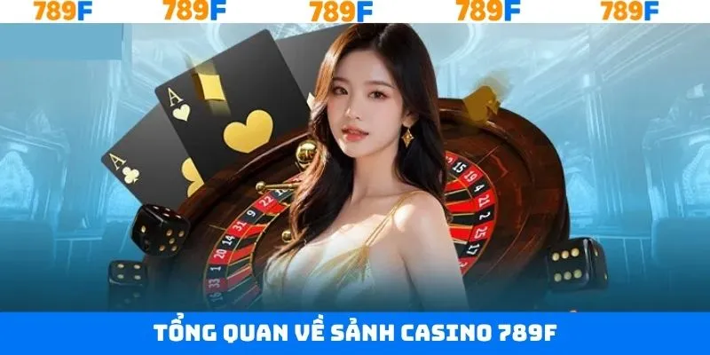 Giới thiệu sơ lược về Casino tại 789F