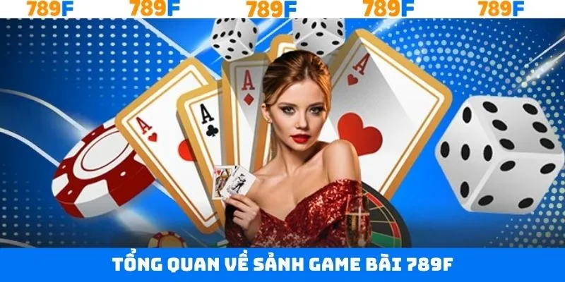 Khái niệm chi tiết về game bài 789F