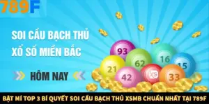 Bật Mí Top 3 Bí Quyết Soi Cầu Bạch Thủ XSMB Chuẩn Nhất Tại 789F