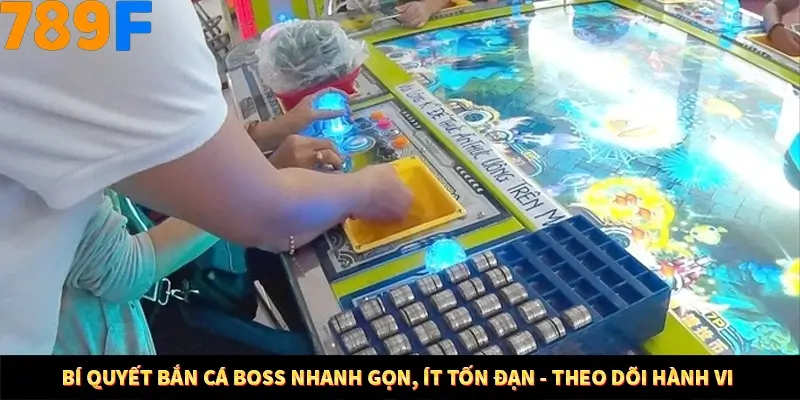 Bí quyết bắn cá boss nhanh gọn, ít tốn đạn - Theo dõi hành vi 