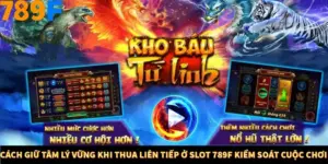Cách Giữ Tâm Lý Vững Khi Thua Liên Tiếp Ở Slot 789F Kiểm Soát Cuộc Chơi