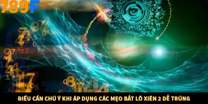 Điều cần chú ý khi áp dụng các mẹo bắt lô xiên 2 dễ trúng Điều cần chú ý khi áp dụng các mẹo bắt lô xiên 2 dễ trúng