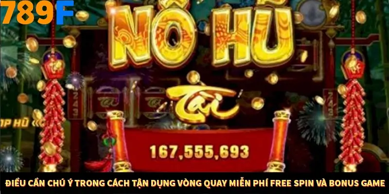 Mẹo Chia Bài 3 Cây Dễ Thắng Tại Trang Chủ 789F 9 Điều cần chú ý trong cách tận dụng vòng quay miễn phí Free Spin và Bonus Game