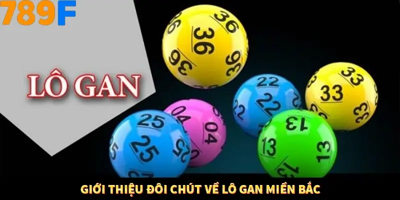 Mẹo Chia Bài 3 Cây Dễ Thắng Tại Trang Chủ 789F 7 Giới thiệu đôi chút về lô gan miền Bắc