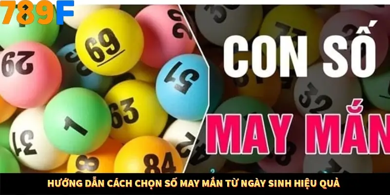 Mẹo Chia Bài 3 Cây Dễ Thắng Tại Trang Chủ 789F 8 Hướng dẫn cách chọn số may mắn từ ngày sinh hiệu quả