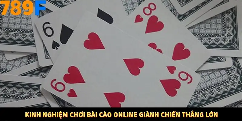 Mẹo Chia Bài 3 Cây Dễ Thắng Tại Trang Chủ 789F 9 Kinh nghiệm chơi bài cào online giành chiến thắng lớn