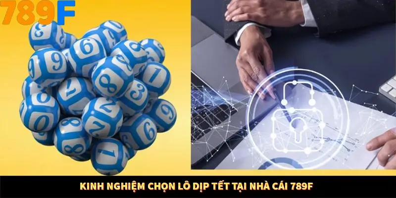 Mẹo Chia Bài 3 Cây Dễ Thắng Tại Trang Chủ 789F 8 Kinh nghiệm chọn lô dịp Tết tại nhà cái 789F
