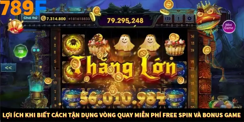 Mẹo Chia Bài 3 Cây Dễ Thắng Tại Trang Chủ 789F 7 Lợi ích khi biết cách tận dụng vòng quay miễn phí Free Spin và Bonus Game