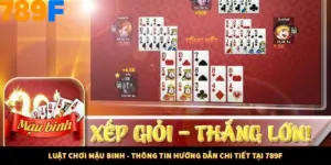 Luật Chơi Mậu Binh - Thông Tin Hướng Dẫn Chi Tiết Tại 789F