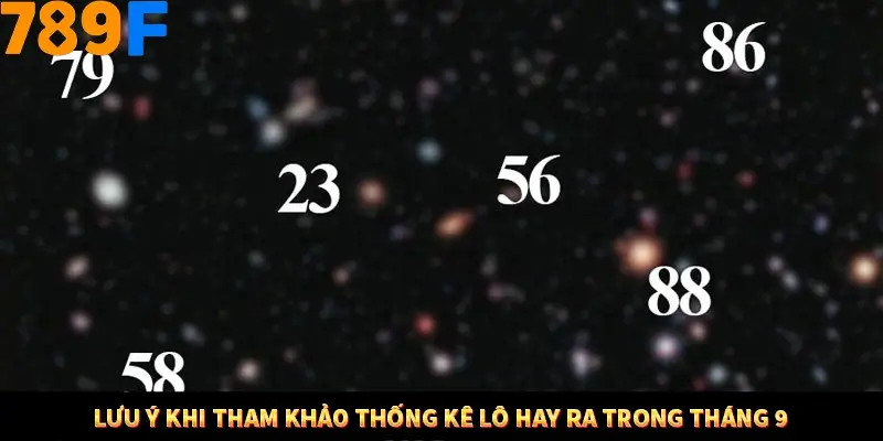 Lưu ý khi tham khảo thống kê lô hay ra trong tháng 9