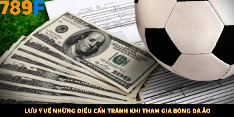 Mẹo Chia Bài 3 Cây Dễ Thắng Tại Trang Chủ 789F 9 Lưu ý về những điều cần tránh khi tham gia bóng đá ảo