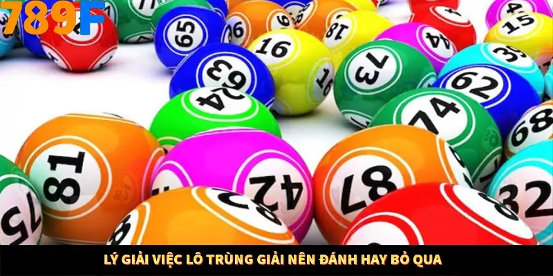 Mẹo Chia Bài 3 Cây Dễ Thắng Tại Trang Chủ 789F 9 Lý giải việc lô trùng giải nên đánh hay bỏ qua