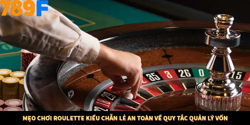 Mẹo Chia Bài 3 Cây Dễ Thắng Tại Trang Chủ 789F 9 Mẹo chơi Roulette kiểu chẵn lẻ an toàn về quy tắc quản lý vốn