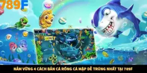Nắm Vững 4 Cách Bắn Cá Rồng Cá Mập Dễ Trúng Nhất Tại 789F