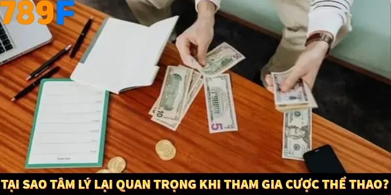 Tại sao tâm lý lại quan trọng khi tham gia cược thể thao?