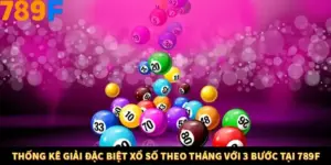 Thống Kê Giải Đặc Biệt Xổ Số Theo Tháng Với 3 Bước Tại 789F