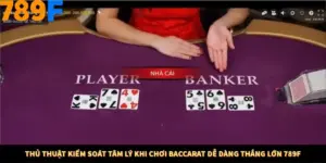 Thủ Thuật Kiểm Soát Tâm Lý Khi Chơi Baccarat Dễ Dàng Thắng Lớn 789F