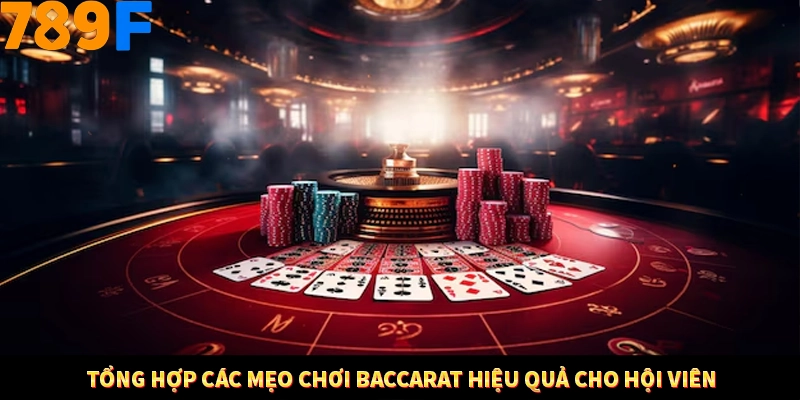 Mẹo Chia Bài 3 Cây Dễ Thắng Tại Trang Chủ 789F 8 Tổng hợp các mẹo chơi Baccarat hiệu quả cho hội viên