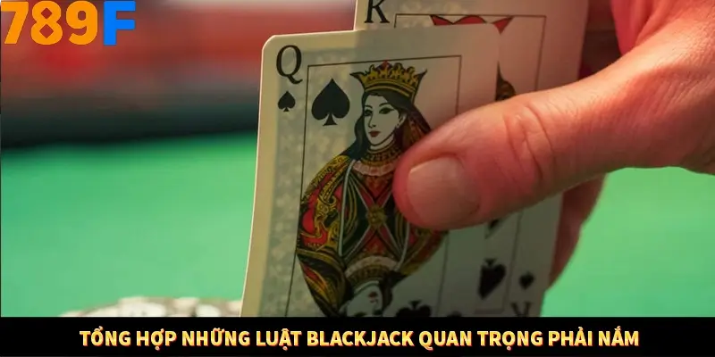 Mẹo Chia Bài 3 Cây Dễ Thắng Tại Trang Chủ 789F 8 Tổng hợp những luật Blackjack quan trọng phải nắm