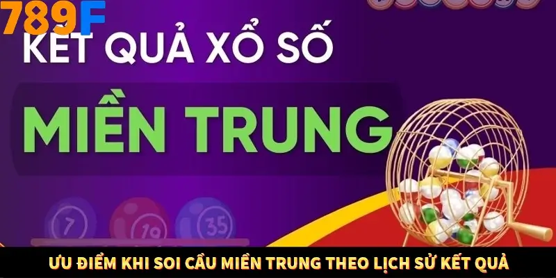 Mẹo Chia Bài 3 Cây Dễ Thắng Tại Trang Chủ 789F 10 Ưu điểm khi soi cầu miền Trung theo lịch sử kết quả
