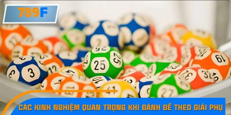 Các kinh nghiệm quan trọng khi đánh đề theo giải phụ