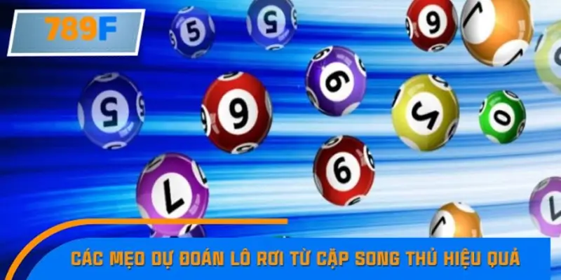Các mẹo dự đoán lô rơi từ cặp song thủ hiệu quả