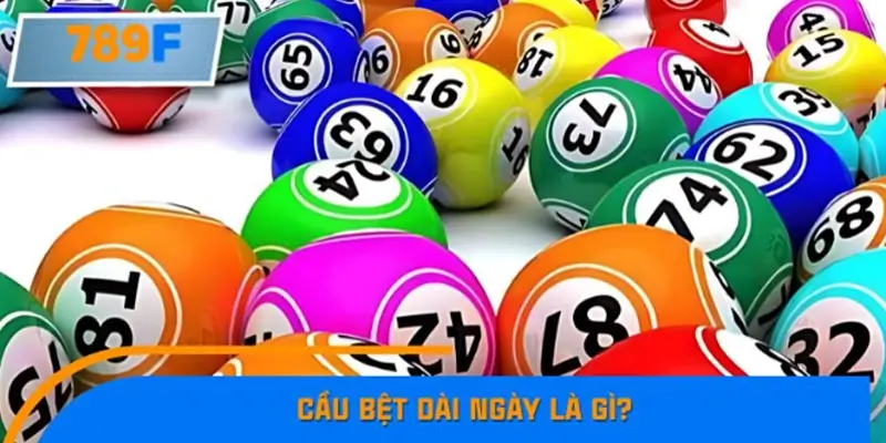 Cầu bệt dài ngày là gì?