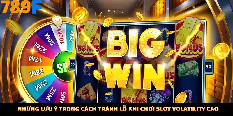 Những lưu ý trong cách tránh lỗ khi chơi slot volatility cao
