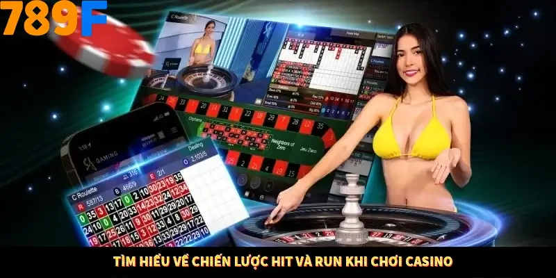 Tìm hiểu về chiến lược Hit và Run khi chơi Casino