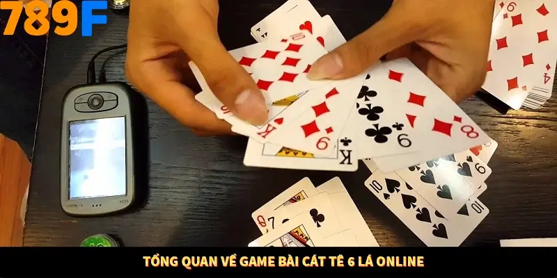 Tổng quan về game bài cát tê 6 lá online